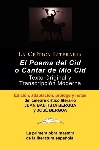 Poema Del Cid o Cantar de Mio Cid: Texto Original y Transcripción Moderna Con Prólogo y Notas, Colección La Crítica Literaria por el célebre crítico literario Juan Bautista Bergua, Ediciones Ibéricas