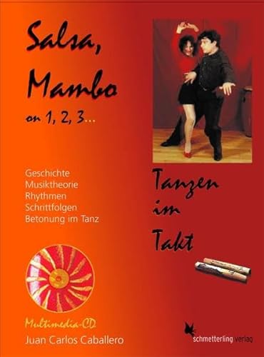 Salsa, Mambo on 1, 2, 3: Tanzen im Takt: Tanzen im Takt. Geschichte, Musiktheorie, Rhythmen, Schrittfolgen, Betonung im Tanz von Schmetterling Verlag GmbH