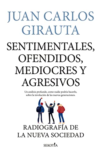 Sentimentales, ofendidos, mediocres y agresivos: Radiografía de la nueva sociedad (Reflejos de Actualidad) von EDITORIAL SEKOTIA (DISBOOK)