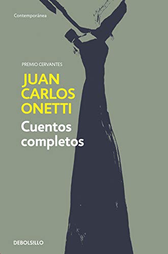 Cuentos completos. Juan Carlos Onetti / Complete Works. Juan Carlos Onetti (Contemporánea)