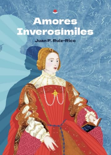 Amores Inverosímiles von Grupo Editorial Círculo Rojo SL