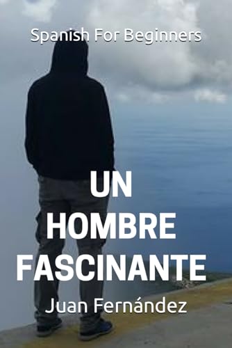 Spanish For Beginners: Un hombre fascinante von Independently Published