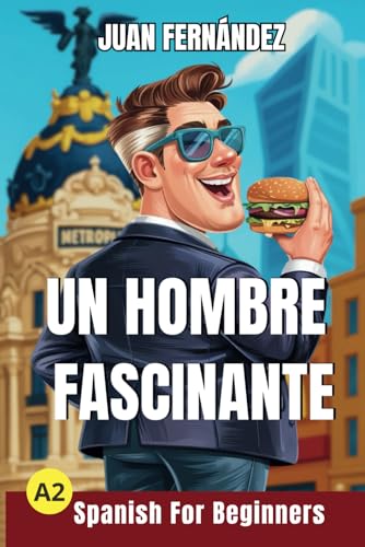 Spanish For Beginners: Un hombre fascinante von Independently Published