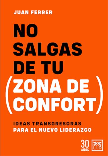 No salgas de tu zona de confort: Ideas transgresoras para el nuevo liderazgo (Acción Empresarial) von Almuzara