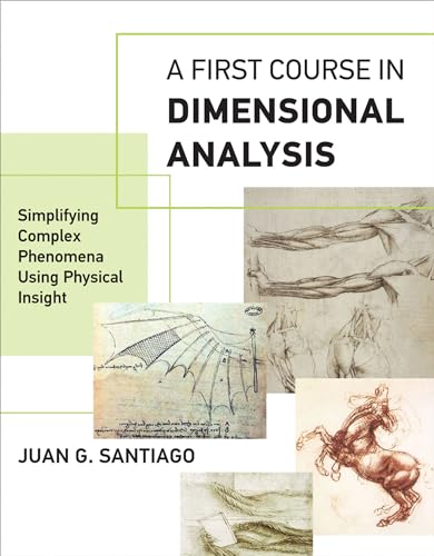 A First Course in Dimensional Analysis: Simplifying Complex Phenomena Using Physical Insight (Mit Press)