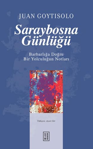 Saraybosna Günlügü: Barbarlığa Doğru Bir Yolculuğun Notları von Ketebe Yayınları
