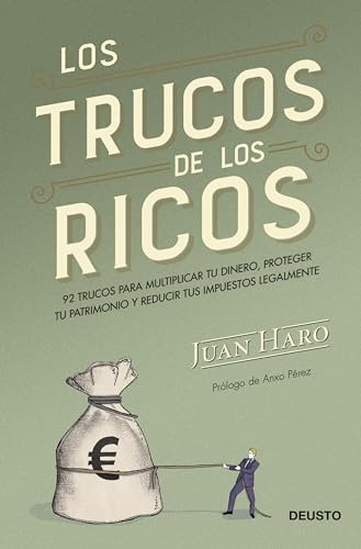 Los trucos de los ricos: 92 secretos para proteger y multiplicar tu dinero: 92 trucos para multiplicar tu dinero, proteger tu patrimonio y reducir tus impuestos legalmente (Deusto)