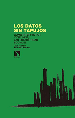 Los datos sin tapujos: Cómo interpretar y difundir las estadísticas sociales (Investigación y Debate, Band 269) von LOS LIBROS DE LA CATARATA (UDL)