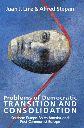 Problems of Democratic Transition and Consolidation: Southern Europe, South America, and Post-Communist Europe