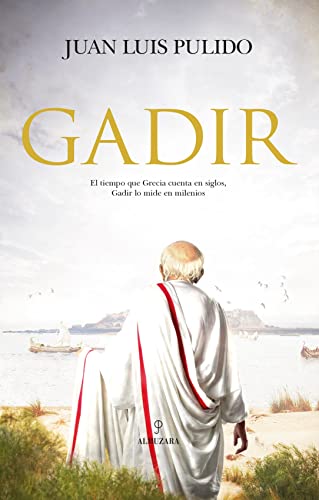 Gadir: El Tiempo Que Grecia Cuenta En Siglos, Gadir Lo Mide En Milenios (Novela Histórica) von Almuzara