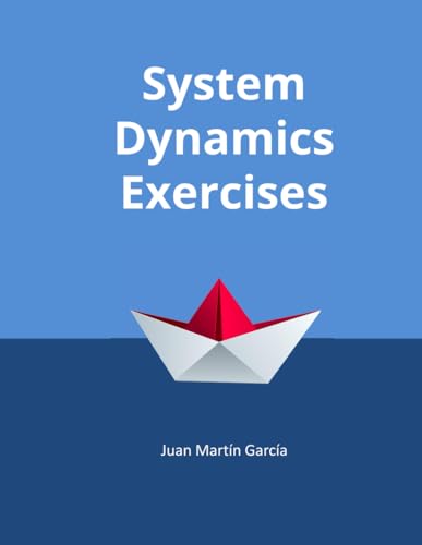 Theory and Practical Exercises of System Dynamics (System Dynamics Modeling with Vensim, Band 2020) von Independently Published