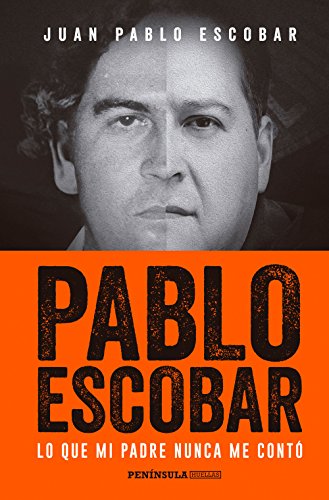 Pablo Escobar: Lo que mi padre nunca me contó (PENINSULA) von Ediciones Península