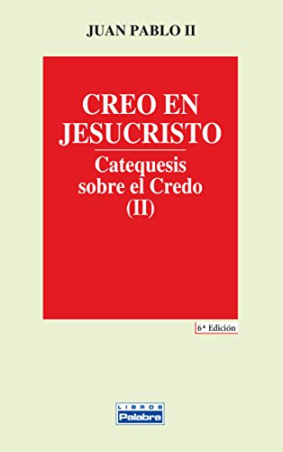 Creo en Jesucristo : catequesis sobre el Credo II (Libros Palabra, Band 16) von Ediciones Palabra, S.A.