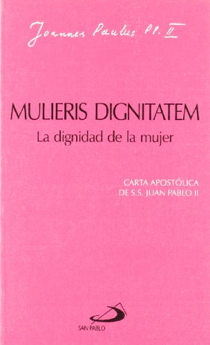 Mulieris dignitatem. La dignidad de la mujer: Carta apostólica de SS. Juan Pablo II (Encíclicas-documentos)