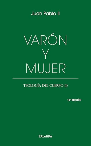 Varón y mujer: Teología del cuerpo (I) (Libros Palabra) von Ediciones Palabra, S.A.