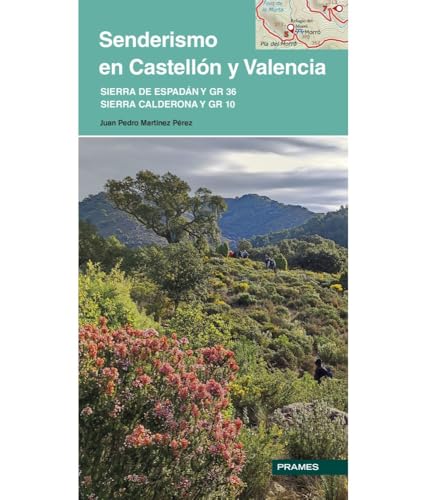 Senderismo en Castellón y Valencia.: Sierra de Espadán y GR 36 Sierra Calderona y GR 10 von Prames S.A.