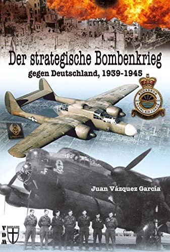 Der strategische Bombenkrieg: gegen Deutschland 1939-1945 (Geschichte im Detail)