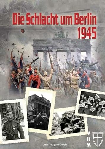 Die Schlacht um Berlin 1945 (Geschichte im Detail)