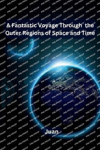 A Fantastic Voyage Through the Outer Regions of Space and Time von Independent Publisher