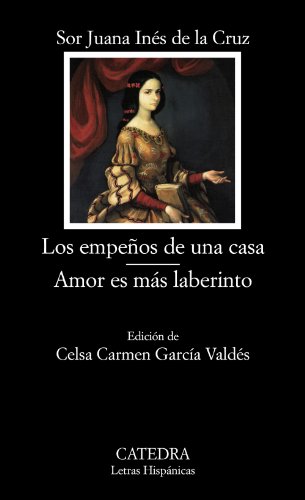 Los empeños de una casa ; Amor es más laberinto (Letras Hispánicas, Band 652) von Cátedra