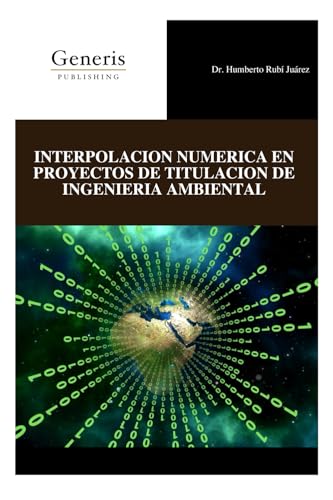 INTERPOLACION NUMERICA EN PROYECTOS DE TITULACION DE INGENIERIA AMBIENTAL INTERPOLACION NUMERICA EN PROYECTOS DE TITULACION DE INGENIERIA AMBIENTAL von BAYSHOP (Generis Publishing)