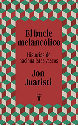 El bucle melancólico: Historias de nacionalistas vascos (Pensamiento)