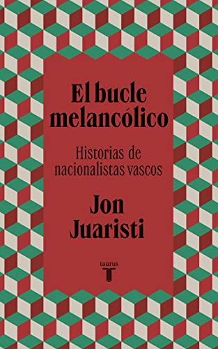 El bucle melancólico: Historias de nacionalistas vascos (Pensamiento) von TAURUS