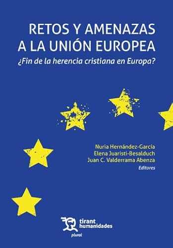 Retos y amenazas a la Unión Europea ¿Fin de la herencia cristiana en Europa? (Plural) von Tirant Humanidades