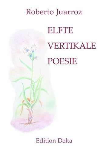 ELFTE VERTIKALE POESIE – UNDÉCIMA POESÍA VERTICAL (Stuttgarter Juarroz-Werkausgabe)