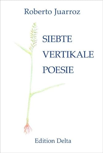 SIEBTE VERTIKALE POESIE - SÉPTIMA POESÍA VERTICAL (Lateinamerikanische Lyrik)