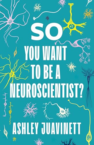 So You Want to Be a Neuroscientist? von Columbia University Press
