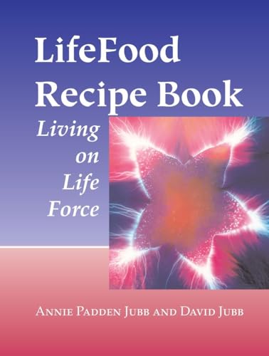 LifeFood Recipe Book: Living on Life Force von North Atlantic Books