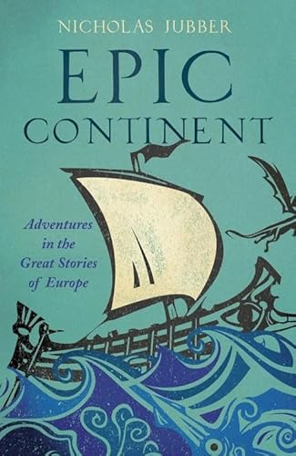 Epic Continent: Adventures in the Great Stories of Europe