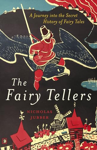 The Fairy Tellers: A Journey into the Secret History of Fairy Tales