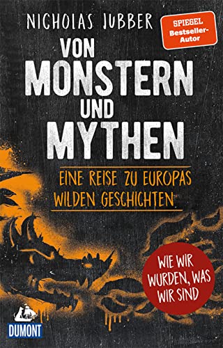 Von Monstern und Mythen: Eine Reise zu Europas wilden Geschichten (DuMont Welt - Menschen - Reisen)