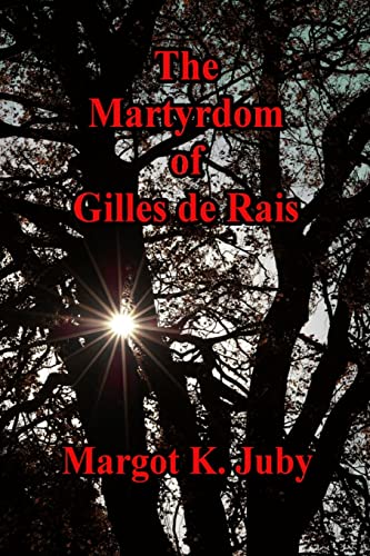 The Martyrdom of Gilles de Rais The Martyrdom of Gilles de Rais von CREATESPACE