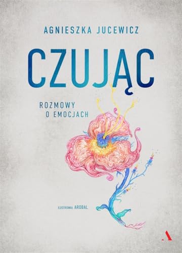 Czując: Rozmowy o emocjach