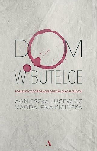 Dom w butelce: Rozmowy z Dorosłymi Dziećmi Alkoholików von Agora