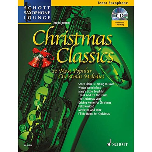 Christmas Classics: Die 16 beliebtesten Weihnachtslieder. Tenor-Saxophon. Ausgabe mit CD. (Schott Saxophone Lounge)