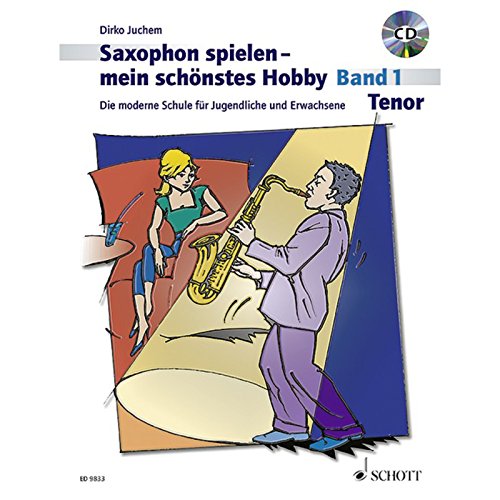 Saxophon spielen - mein schönstes Hobby: Die moderne Schule für Jugendliche und Erwachsene. Band 1. Tenor-Saxophon. Ausgabe mit CD.