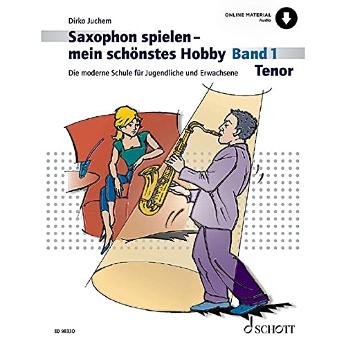 Saxophon spielen - mein schönstes Hobby: Die moderne Schule für Jugendliche und Erwachsene. Band 1. Tenor-Saxophon. (Saxophon spielen - mein schönstes Hobby, Band 1) Saxophon spielen - mein schönstes Hobby: Die moderne Schule für Jugendliche und Erwachsene. Band 1. Tenor-Saxophon. (Saxophon spielen - mein schönstes Hobby, Band 1)