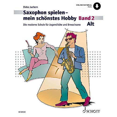 Saxophon spielen – mein schönstes Hobby: Die moderne Schule für Jugendliche und Erwachsene. Band 2. Alt-Saxophon. (Saxophon spielen - mein schönstes Hobby, Band 2)