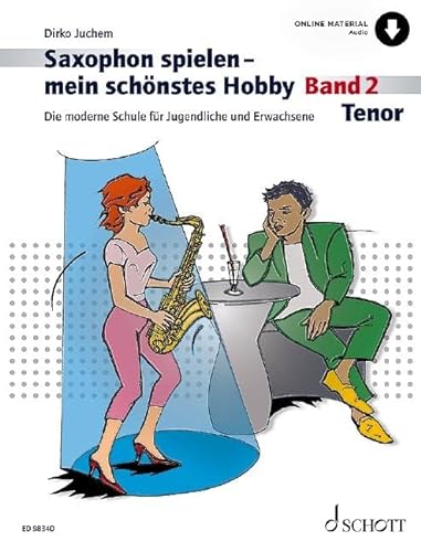 Saxophon spielen – mein schönstes Hobby: Die moderne Schule für Jugendliche und Erwachsene. Band 2. Tenor-Saxophon. (Saxophon spielen - mein schönstes Hobby, Band 2) von Schott Music