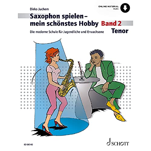 Saxophon spielen – mein schönstes Hobby: Die moderne Schule für Jugendliche und Erwachsene. Band 2. Tenor-Saxophon. (Saxophon spielen - mein schönstes Hobby, Band 2)