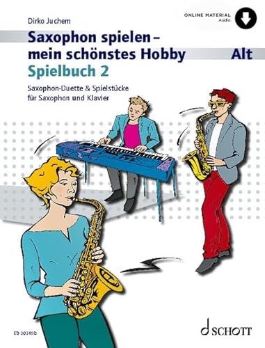 Saxophon spielen - mein schönstes Hobby: Spielbuch 2. 1-2 Alt-Saxophone, Klavier ad libitum. Spielbuch. von SCHOTT MUSIC GmbH & Co KG, Mainz
