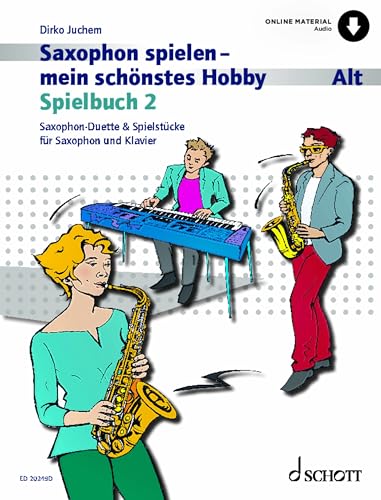 Saxophon spielen - mein schönstes Hobby: Spielbuch 2. 1-2 Alt-Saxophone, Klavier ad libitum. Spielbuch. Saxophon spielen - mein schönstes Hobby: Spielbuch 2. 1-2 Alt-Saxophone, Klavier ad libitum. Spielbuch. von Schott Music