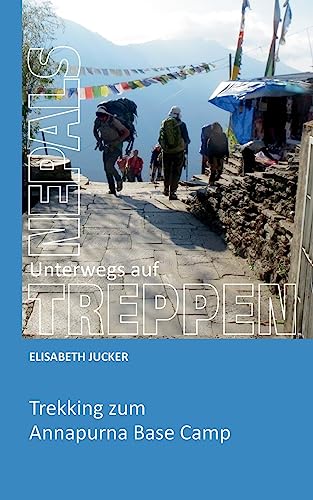 Unterwegs auf Nepals Treppen: Trekking zum Annapurna Base Camp von tredition
