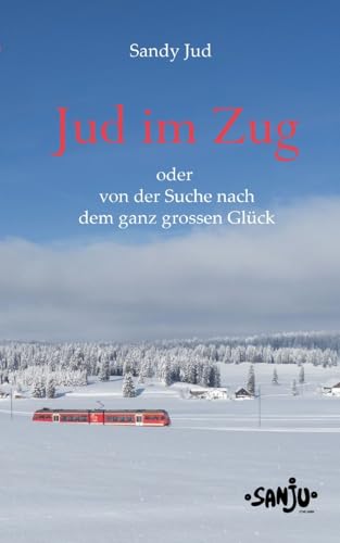 Jud im Zug: oder von der Suche nach dem ganz grossen Glück von BoD – Books on Demand