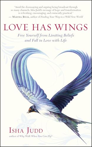 Love Has Wings: Free Yourself from Limiting Beliefs and Fall in Love with Life von New World Library