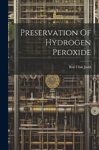 Preservation Of Hydrogen Peroxide von Legare Street Press